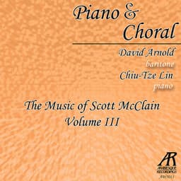 Piano & Choral: The Music of Scott McClain, Vol. 3 - Chiu-Tze Lin
