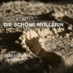 Schubert: Die schöne Müllerin, Op. 25, D. 795 - Franz Schubert