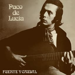 Fuente Y Caudal - Paco de Lucía