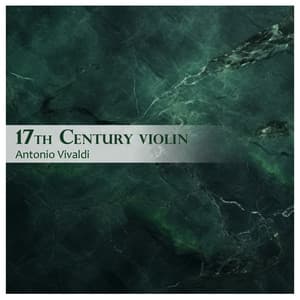 17th Century Violin - Antonio Vivaldi - Antonio Vivaldi