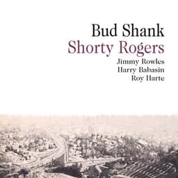 Bud Shank With Shorty Rogers & Bill Perkins - Bud Shank