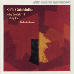 Gubaidulina: String Quartets Nos. 1 and 3 & String Trio - Sofia Gubaidulina