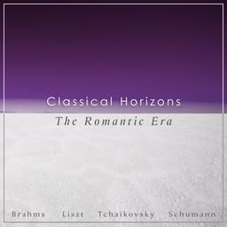 "Classical Horizons": The Romantic Era - Johannes Brahms