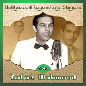Bollywood Legendary Singers, Talat Mahmood, Vol. 1 - Talat Mahmood
