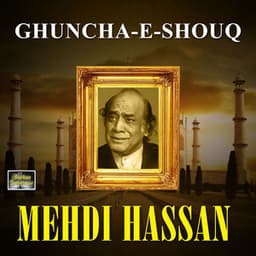 Ghuncha E Shouq - Mehdi Hassan