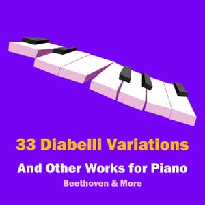"33 Diabelli Variations" and Other Works for Piano - Ludwig van Beethoven