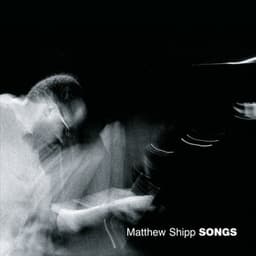 Songs - Matthew Shipp