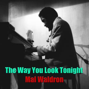 The Way You Look Tonight - Mal Waldron