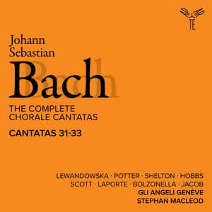 Bach: The Complete Chorale Cantatas / Cantatas 31-33 - Johann Sebastian Bach