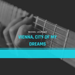 Vienna, City of My Dreams - Michel Legrand