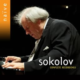 Complete Recordings on Naïve - Grigory Sokolov