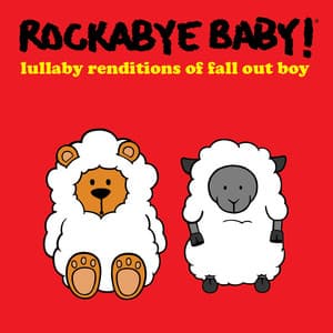 Lullaby Renditions of Fall out Boy - Rockabye Baby!