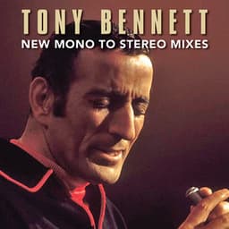 Tony Bennett New Mono To Stereo Mixes - Tony Bennett