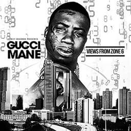 Views from Zone 6 - Gucci Mane