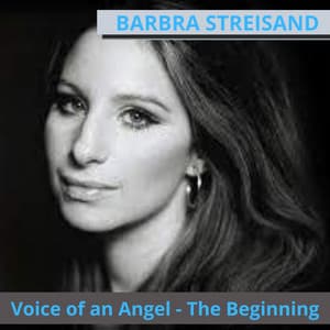 Voice of an Angel: The Beginning - Barbra Streisand