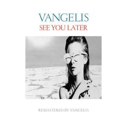 See You Later - Vangelis