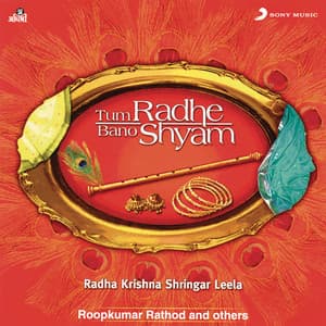 Tum Radhe Bano Shyam - Roop Kumar Rathod