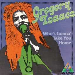 Who's Gonna' Take You Home - Gregory Isaacs