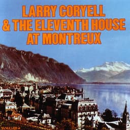 Larry Coryell & The Eleventh House At Montreaux - Larry Coryell