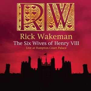 The Six Wives of Henry VIII - Rick Wakeman