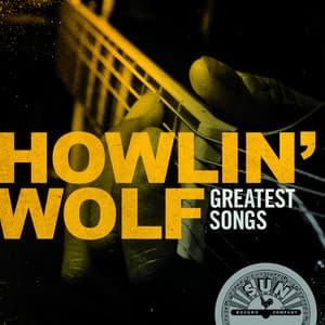 Howlin' Wolf Greatest Songs - Howlin' Wolf