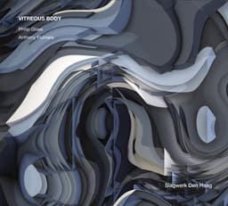 Vitreous Body - Philip Glass