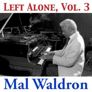 Left Alone, Vol. 3 - Mal Waldron