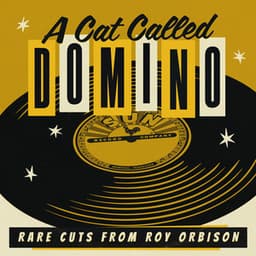 A Cat Called Domino: Rare Cuts from Roy - Roy Orbison