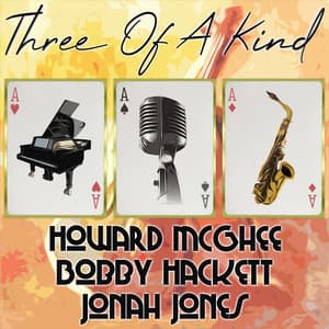Three of a Kind: Howard McGhee, Bobby Hackett, Jonah Jones - Howard McGhee