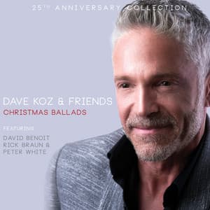 Dave Koz & Friends: Christmas Ballads - Dave Koz