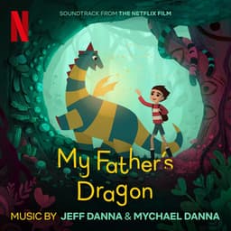 My Father's Dragon - Mychael Danna
