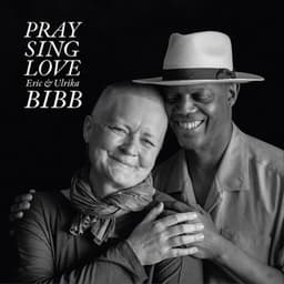 Pray Sing Love - Eric Bibb