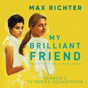 My Brilliant Friend, Season 2 - Max Richter