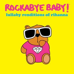 Lullaby Renditions of Rihanna - Rockabye Baby!
