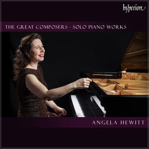"Angela Hewitt" - Great Composers: Solo Piano Works - Angela Hewitt