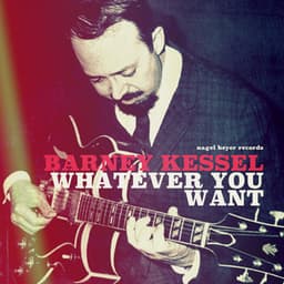 Whatever You Want - Barney Kessel