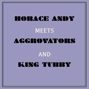 Horace Andy Meets Aggrovators & King Tubby - Horace Andy