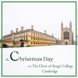 A Christmas Day with The Choir of King’s College, Cambridge - Choir of King's College, Cambridge