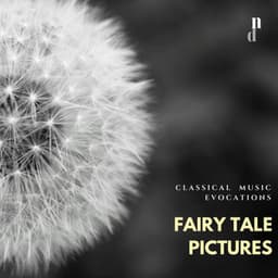 "117 Classical Music Evocations": Fairy Tale Pictures - Rudolph Ganz