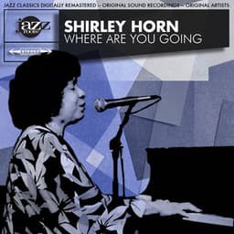 Where Are You Going - Shirley Horn