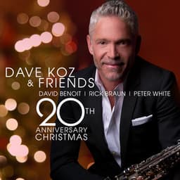 Dave Koz And Friends 20th Anniversary Christmas - Dave Koz