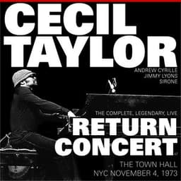 The Complete, Legendary, Live Return Concert at the Town Hall N.Y.C. November 4, 1973 - Cecil Taylor