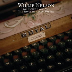 You Don't Know Me: The Songs Of Cindy Walker - Willie Nelson