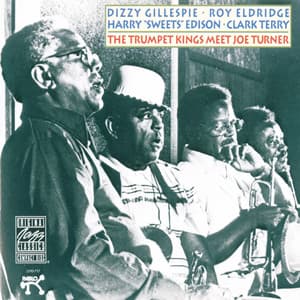 The Trumpet Kings Meet Joe Turner - Dizzy Gillespie