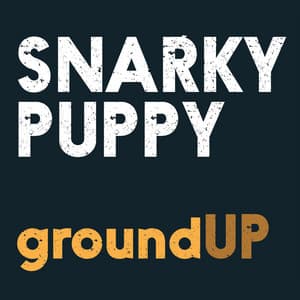 GroundUP - Snarky Puppy