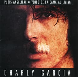 Pubis Angelical / Yendo De La Cama Al Living - Charly García