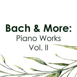 "'Bach & More": Piano Works Vol. II - Johann Sebastian Bach