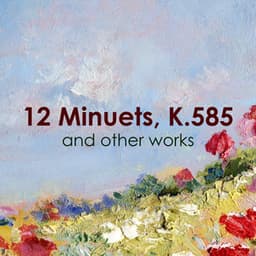 "12 Minuets, K.585" and other works - Wolfgang Amadeus Mozart