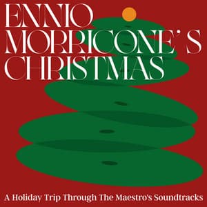 Ennio Morricone's Christmas: A Holiday Trip Through The Maestro's Soundtracks - Ennio Morricone