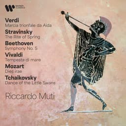 Verdi: Marcia trionfale da Aida - Stravinsky: The Rite of Spring - Beethoven: Symphony No. 5 - Vivaldi: Tempesta di mare - Stravinsky: The Rite of Spring - Mozart: Dies irae - Tchaikovsky: Dance of the Swans - Riccardo Muti